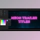Download Neon Trailer Titles (Motionarray 875441) - AE Project