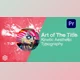Download Art of The Title - Kinetic Aesthetic Typography (Videohive 33796981)